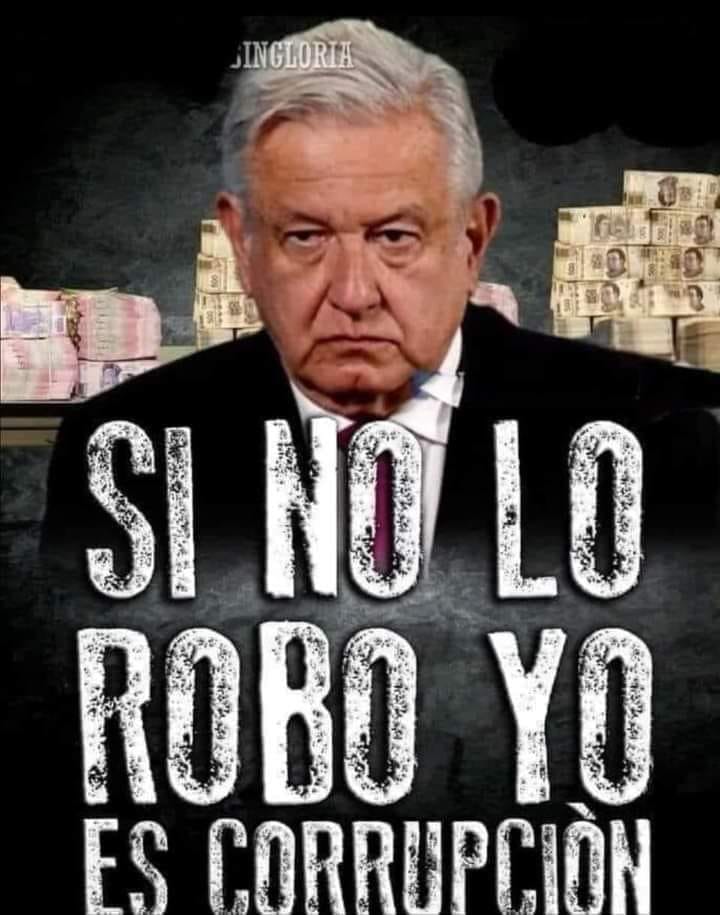 Si no lo robo yo es corrupción